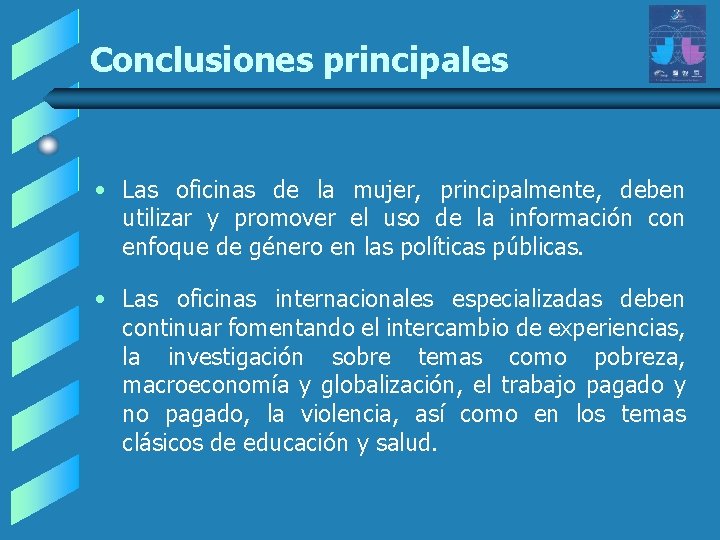 Conclusiones principales • Las oficinas de la mujer, principalmente, deben utilizar y promover el Conclusiones principales • Las oficinas de la mujer, principalmente, deben utilizar y promover el