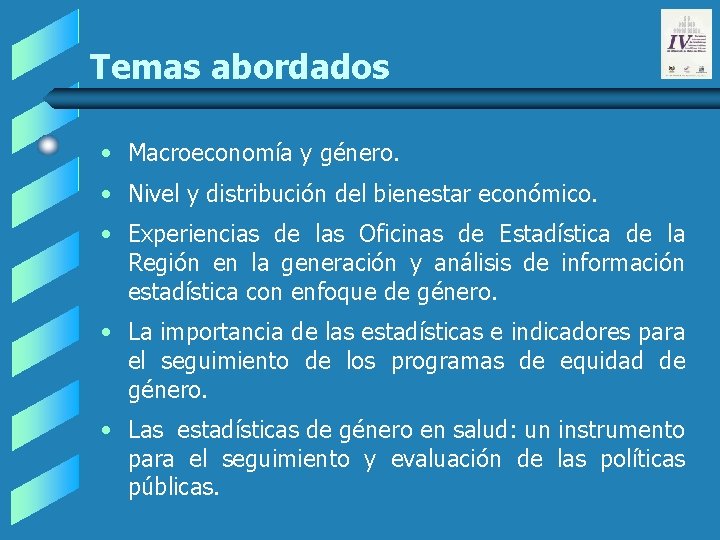 Temas abordados • Macroeconomía y género. • Nivel y distribución del bienestar económico. • Temas abordados • Macroeconomía y género. • Nivel y distribución del bienestar económico. •