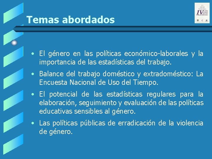Temas abordados • El género en las políticas económico-laborales y la importancia de las Temas abordados • El género en las políticas económico-laborales y la importancia de las