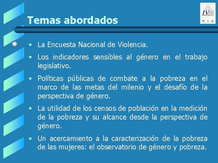 Temas abordados • La Encuesta Nacional de Violencia. • Los indicadores sensibles al género Temas abordados • La Encuesta Nacional de Violencia. • Los indicadores sensibles al género