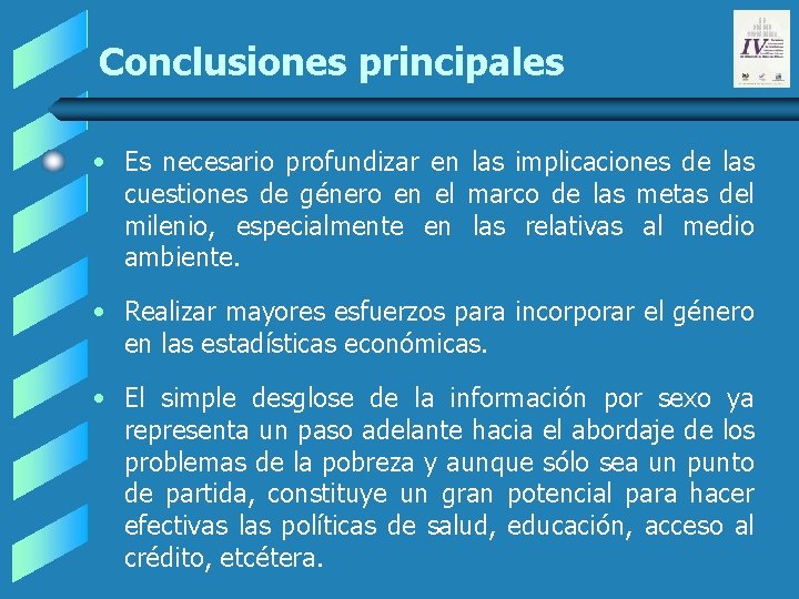 Conclusiones principales • Es necesario profundizar en las implicaciones de las cuestiones de género Conclusiones principales • Es necesario profundizar en las implicaciones de las cuestiones de género