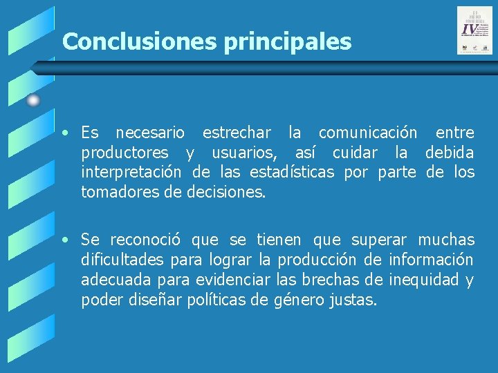 Conclusiones principales • Es necesario estrechar la comunicación entre productores y usuarios, así cuidar Conclusiones principales • Es necesario estrechar la comunicación entre productores y usuarios, así cuidar