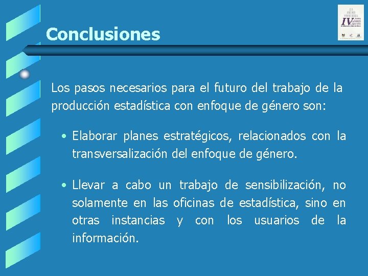Conclusiones Los pasos necesarios para el futuro del trabajo de la producción estadística con Conclusiones Los pasos necesarios para el futuro del trabajo de la producción estadística con