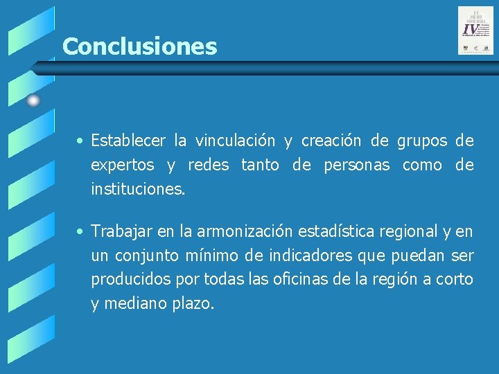 Conclusiones • Establecer la vinculación y creación de grupos de expertos y redes tanto Conclusiones • Establecer la vinculación y creación de grupos de expertos y redes tanto