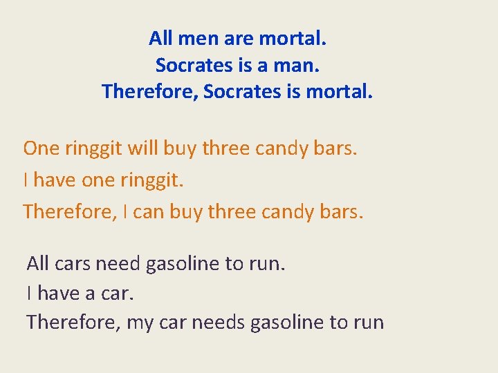 All men are mortal. Socrates is a man. Therefore, Socrates is mortal. One ringgit