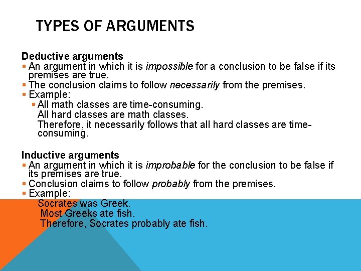 TYPES OF ARGUMENTS Deductive arguments § An argument in which it is impossible for