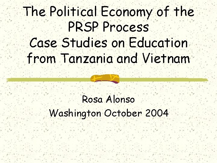The Political Economy of the PRSP Process Case Studies on Education from Tanzania and