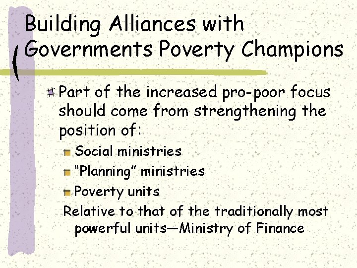 Building Alliances with Governments Poverty Champions Part of the increased pro-poor focus should come