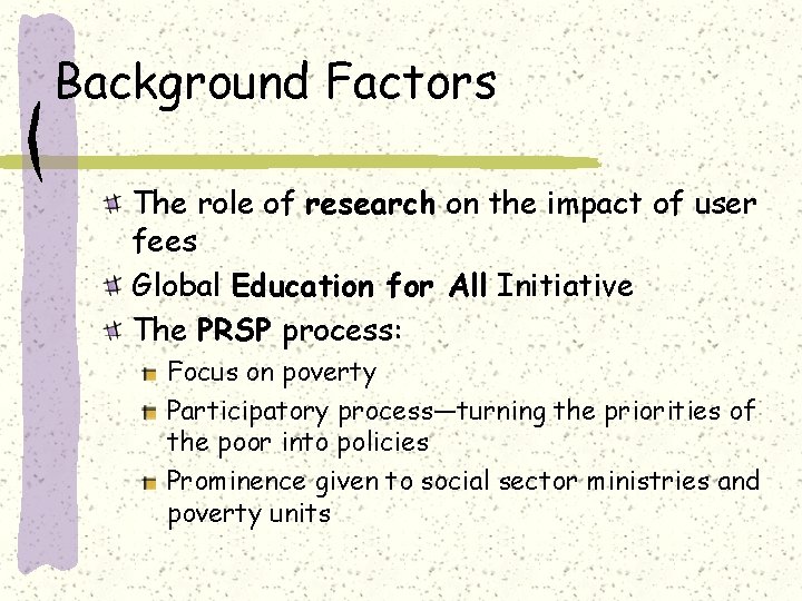 Background Factors The role of research on the impact of user fees Global Education