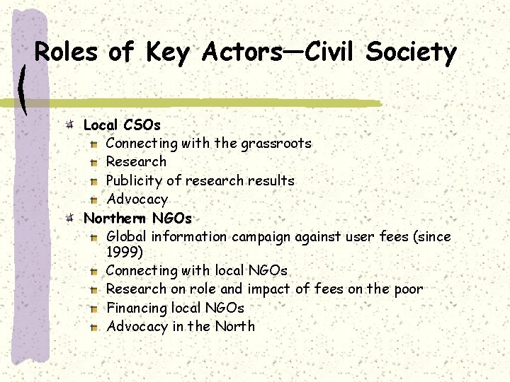 Roles of Key Actors—Civil Society Local CSOs Connecting with the grassroots Research Publicity of