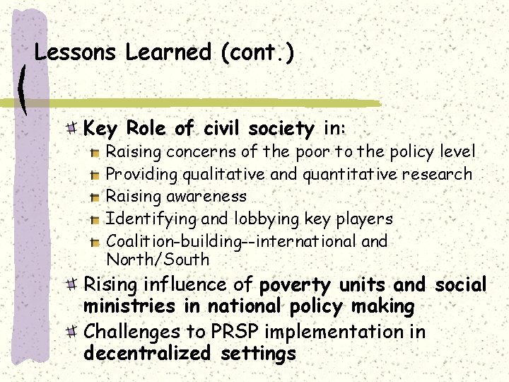 Lessons Learned (cont. ) Key Role of civil society in: Raising concerns of the