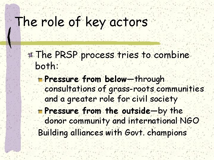 The role of key actors The PRSP process tries to combine both: Pressure from