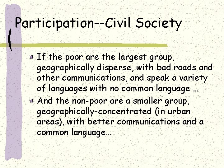 Participation--Civil Society If the poor are the largest group, geographically disperse, with bad roads
