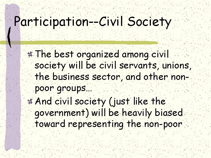 Participation--Civil Society The best organized among civil society will be civil servants, unions, the