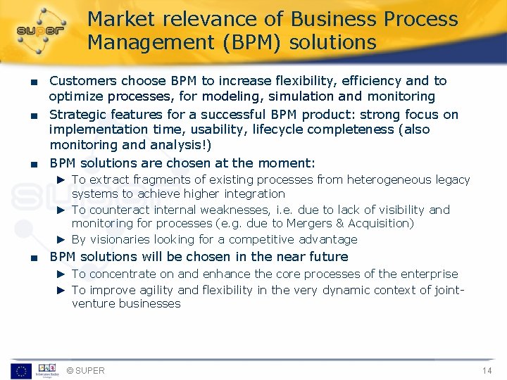 Market relevance of Business Process Management (BPM) solutions ■ Customers choose BPM to increase