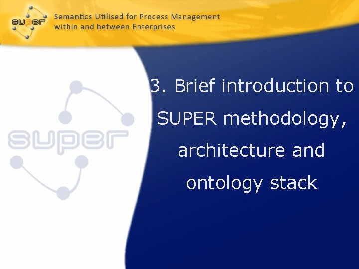 3. Brief introduction to SUPER methodology, architecture and ontology stack 