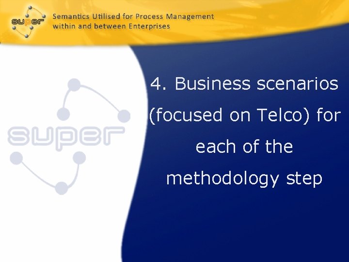 4. Business scenarios (focused on Telco) for each of the methodology step 