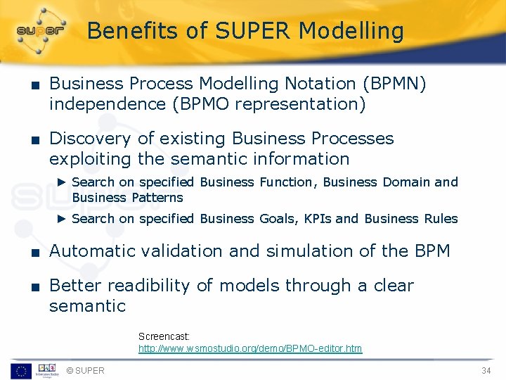 Benefits of SUPER Modelling ■ Business Process Modelling Notation (BPMN) independence (BPMO representation) ■
