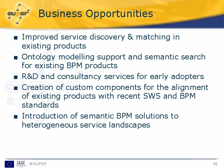 Business Opportunities ■ Improved service discovery & matching in existing products ■ Ontology modelling