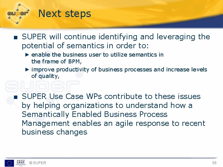 Next steps ■ SUPER will continue identifying and leveraging the potential of semantics in