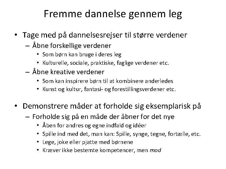 Fremme dannelse gennem leg • Tage med på dannelsesrejser til større verdener – Åbne