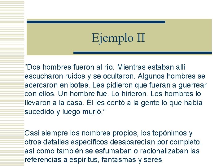 Ejemplo II “Dos hombres fueron al río. Mientras estaban allí escucharon ruidos y se Ejemplo II “Dos hombres fueron al río. Mientras estaban allí escucharon ruidos y se