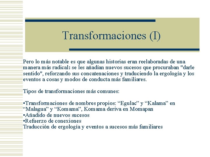 Transformaciones (I) Pero lo más notable es que algunas historias eran reelaboradas de una Transformaciones (I) Pero lo más notable es que algunas historias eran reelaboradas de una