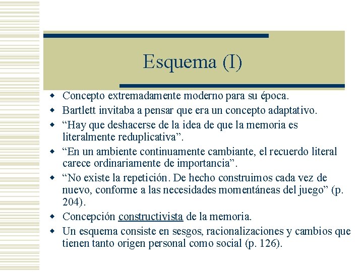 Esquema (I) w Concepto extremadamente moderno para su época. w Bartlett invitaba a pensar Esquema (I) w Concepto extremadamente moderno para su época. w Bartlett invitaba a pensar