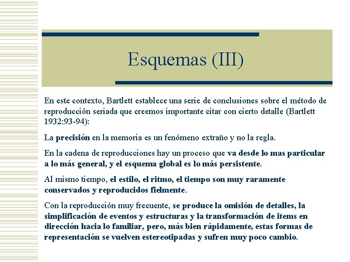 Esquemas (III) En este contexto, Bartlett establece una serie de conclusiones sobre el método Esquemas (III) En este contexto, Bartlett establece una serie de conclusiones sobre el método