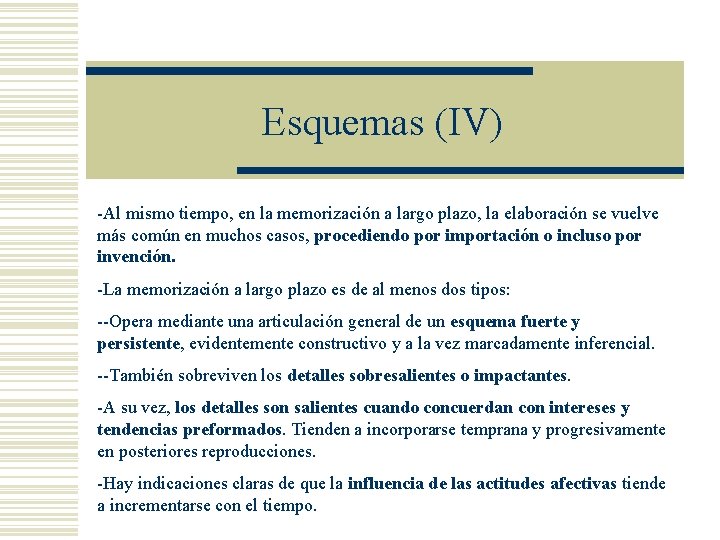 Esquemas (IV) -Al mismo tiempo, en la memorización a largo plazo, la elaboración se Esquemas (IV) -Al mismo tiempo, en la memorización a largo plazo, la elaboración se