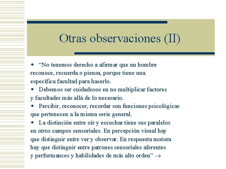 Otras observaciones (II) w “No tenemos derecho a afirmar que un hombre reconoce, recuerda Otras observaciones (II) w “No tenemos derecho a afirmar que un hombre reconoce, recuerda