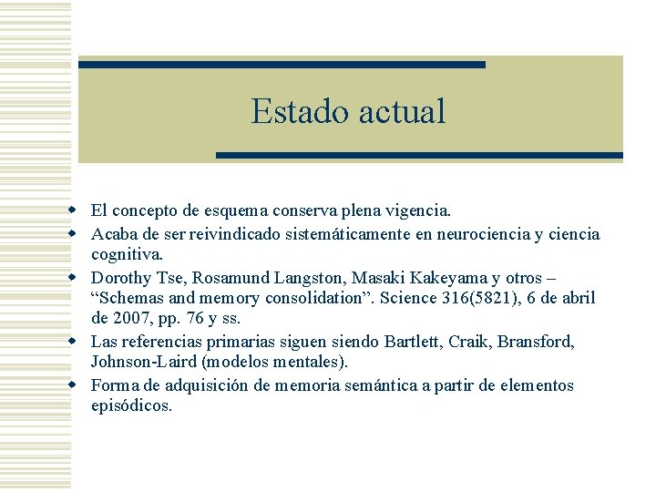 Estado actual w El concepto de esquema conserva plena vigencia. w Acaba de ser Estado actual w El concepto de esquema conserva plena vigencia. w Acaba de ser