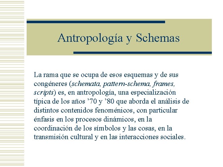 Antropología y Schemas La rama que se ocupa de esos esquemas y de sus Antropología y Schemas La rama que se ocupa de esos esquemas y de sus