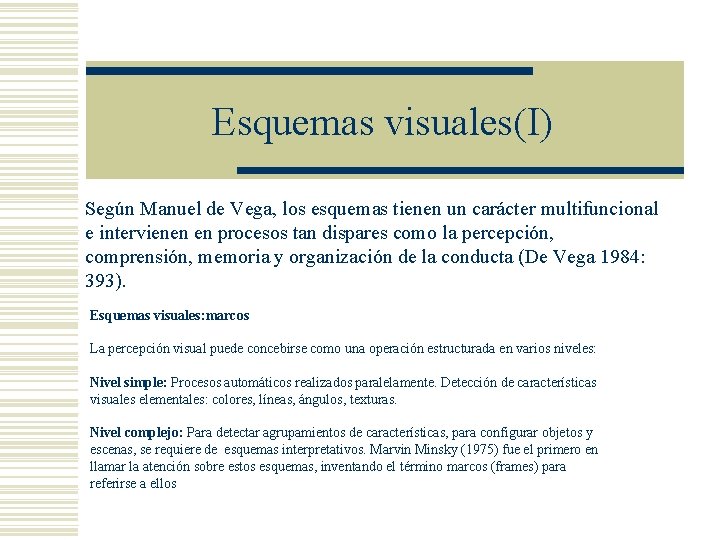 Esquemas visuales(I) Según Manuel de Vega, los esquemas tienen un carácter multifuncional e intervienen Esquemas visuales(I) Según Manuel de Vega, los esquemas tienen un carácter multifuncional e intervienen