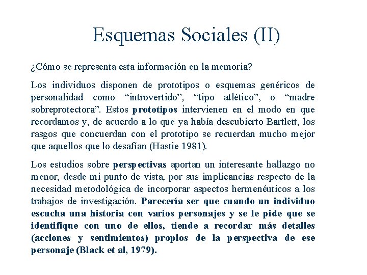 Esquemas Sociales (II) ¿Cómo se representa esta información en la memoria? Los individuos disponen Esquemas Sociales (II) ¿Cómo se representa esta información en la memoria? Los individuos disponen