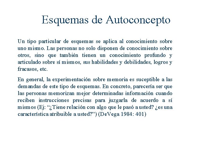 Esquemas de Autoconcepto Un tipo particular de esquemas se aplica al conocimiento sobre uno Esquemas de Autoconcepto Un tipo particular de esquemas se aplica al conocimiento sobre uno