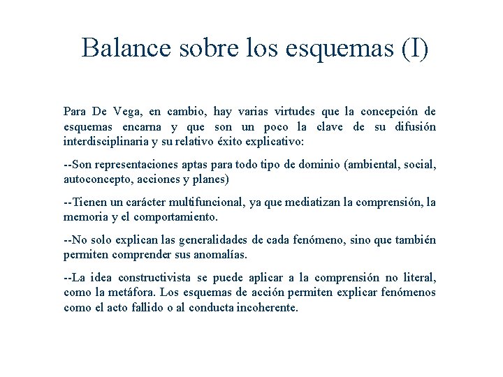 Balance sobre los esquemas (I) Para De Vega, en cambio, hay varias virtudes que Balance sobre los esquemas (I) Para De Vega, en cambio, hay varias virtudes que