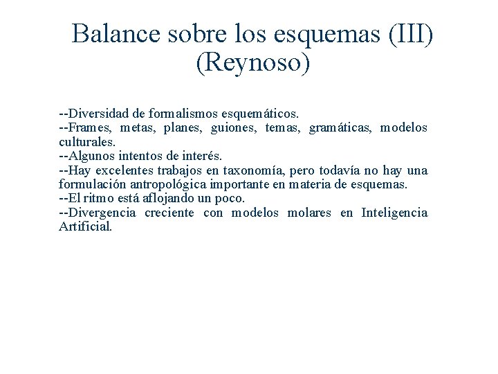 Balance sobre los esquemas (III) (Reynoso) --Diversidad de formalismos esquemáticos. --Frames, metas, planes, guiones, Balance sobre los esquemas (III) (Reynoso) --Diversidad de formalismos esquemáticos. --Frames, metas, planes, guiones,