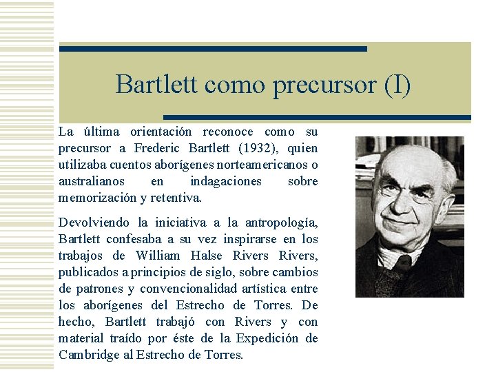 Bartlett como precursor (I) La última orientación reconoce como su precursor a Frederic Bartlett Bartlett como precursor (I) La última orientación reconoce como su precursor a Frederic Bartlett