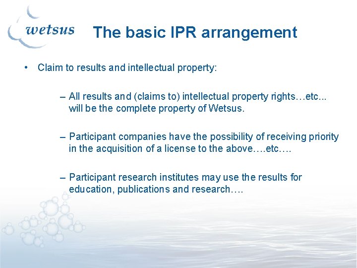 The basic IPR arrangement • Claim to results and intellectual property: – All results The basic IPR arrangement • Claim to results and intellectual property: – All results