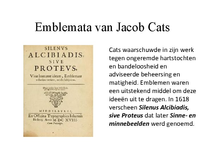 Emblemata van Jacob Cats waarschuwde in zijn werk tegen ongeremde hartstochten en bandeloosheid en