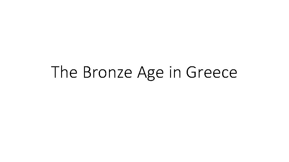 The Bronze Age in Greece 