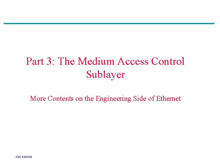 Part 3: The Medium Access Control Sublayer More Contents on the Engineering Side of