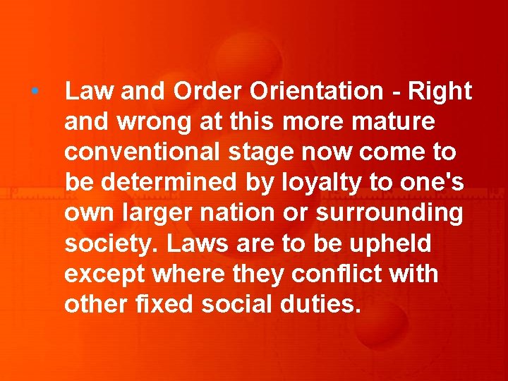  • Law and Order Orientation - Right and wrong at this more mature