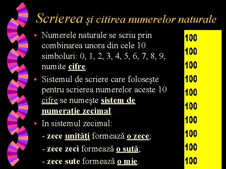 Scrierea şi citirea numerelor naturale Numerele naturale se scriu prin combinarea unora din cele
