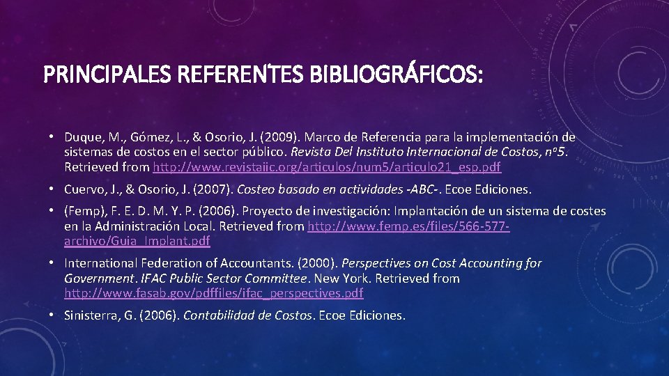 PRINCIPALES REFERENTES BIBLIOGRÁFICOS: • Duque, M. , Gómez, L. , & Osorio, J. (2009).