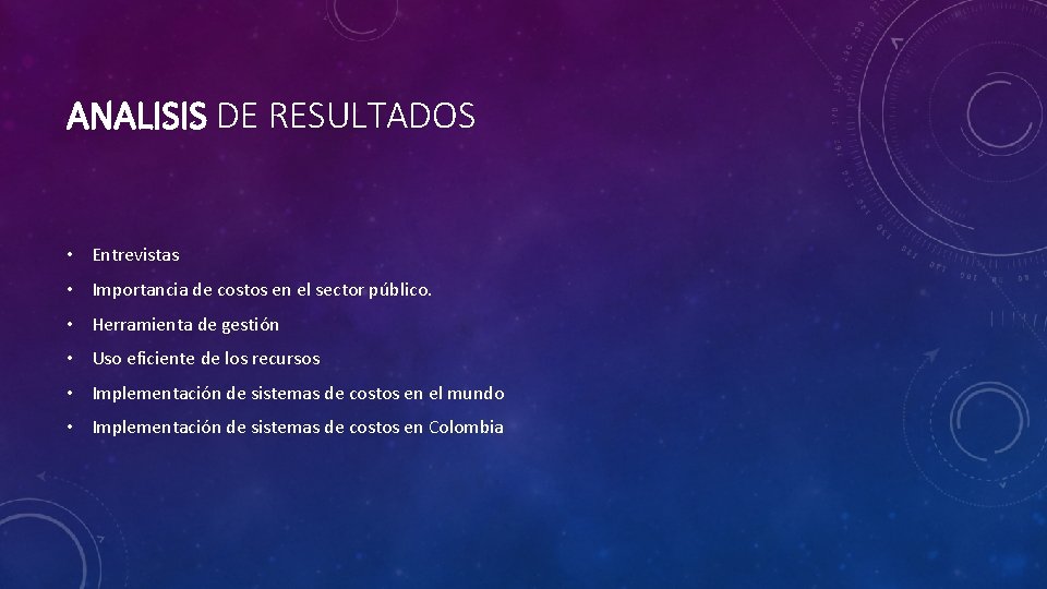 ANALISIS DE RESULTADOS • Entrevistas • Importancia de costos en el sector público. •