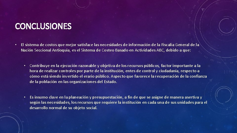 CONCLUSIONES • El sistema de costos que mejor satisface las necesidades de información de