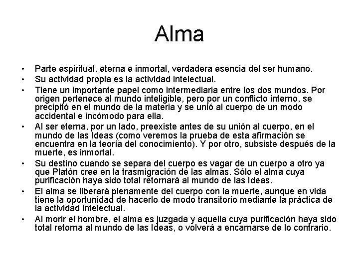 Alma • • Parte espiritual, eterna e inmortal, verdadera esencia del ser humano. Su Alma • • Parte espiritual, eterna e inmortal, verdadera esencia del ser humano. Su