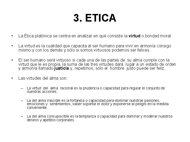 3. ETICA • La Ética platónica se centra en analizar en qué consiste la 3. ETICA • La Ética platónica se centra en analizar en qué consiste la